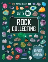 KNYGA Lonely Planet Kids; Baker, Laura Lonely Planet Kids Let's Go Rock Collecting