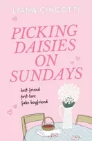 KNYGA Cincotti, Liana Picking Daisies on Sundays: The hopelessly romantic romcom readers everywhere are falling head over heels for