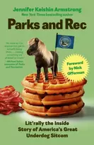 KNYGA Armstrong, Jennifer Keishin Parks and Rec: Lit'rally the Inside Story of America’s Great Underdog Sitcom