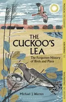 KNYGA Warren Michael J Cuckoo's Lea: The Forgotten History of Birds and Place