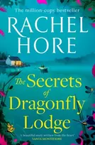 KNYGA Hore, Rachel Secrets of Dragonfly Lodge: Discover the captivating new novel from the million-copy bestseller Rachel Hore