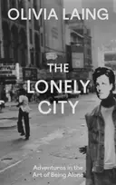 KNYGA Laing, Olivia Lonely City: Adventures in the Art of Being Alone