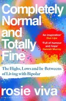 KNYGA Viva, Rosie Completely Normal and Totally Fine: The Highs, Lows and In-Betweens of Living with Bipolar — A Memoir of Mental Health, Mania and Recovery