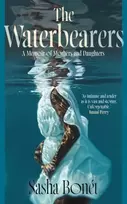 KNYGA Bonet Sasha Waterbearers: A Memoir of Mothers and Daughters