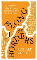 KNYGA Collett, Richard Along the Borders: In search of what divides and unites us