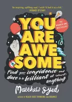 KNYGA Syed, Matthew You Are Awesome: Find Your Confidence and Dare to be Brilliant at (Almost) Anything