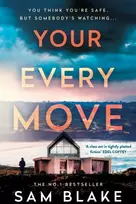 KNYGA Blake, Sam Your Every Move: The BRAND NEW, unputdownable psych thriller of 2026, the GRIPPING NUMBER ONE BESTSELLER