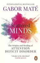 KNYGA Mate, Gabor Scattered Minds: The Origins and of Attention Deficit Disorder