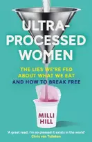 KNYGA Hill, Milli Ultra-Processed Women: The Lies We’Re Fed About What We Eat and How to Break Free