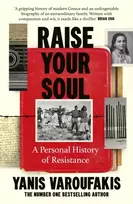 KNYGA Varoufakis, Yanis Raise Your Soul: A Personal History of Resistance