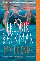 KNYGA Backman, Fredrik My Friends: The INSTANT Sunday Times Bestseller and Goodreads Choice Awards Fiction 2025 winner!