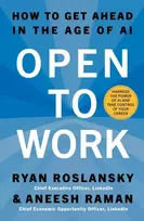 KNYGA Roslansky, Ryan; Raman, Aneesh Open to Work: How to Get Ahead in the Age of Ai