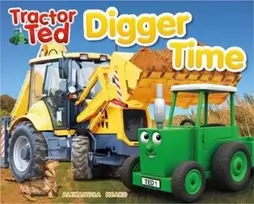 KNYGA heard, alexandra Tractor Ted Digger Time: Diggers can do more than just dig! They can lift, carry, push and scoop. Fun on the farm reading