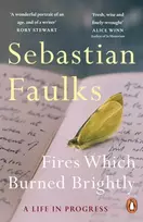 KNYGA Faulks Sebastian Fires Which Burned Brightly: A Life in Progress