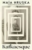 KNYGA Hruska, Maia Kafkaesque: Ten Great Writers Translate the Twentieth Century