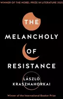 KNYGA Krasznahorkai, Laszlo Melancholy of Resistance: Winner of the Nobel Prize in Literature 2025