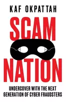 KNYGA Okpattah, Kaf Scam Nation: Undercover with the Next Generation of Cyber Fraudsters
