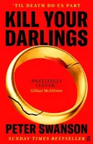 KNYGA Swanson, Peter Kill Your Darlings: 'A dazzlingly clever murder mystery, told backwards.' Gillian McAllister