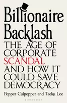 KNYGA Culpepper, Pepper; Lee, Taeku Billionaire Backlash: The Age of Corporate Scandal and How it Could Save Democracy