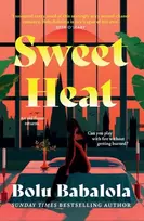 KNYGA Babalola, Bolu Sweet Heat: The heart-melting new romcom from the bestselling author of Honey & Spice