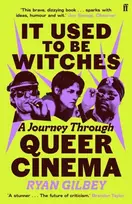 KNYGA Gilbey Ryan It Used to be Witches: A Journey Through Queer Cinema