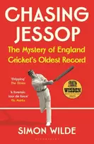 KNYGA Wilde Simon Chasing Jessop: The Mystery of England Cricket's Oldest Record