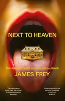KNYGA Frey, James Next to Heaven: The PROVOCATIVE new novel from BESTSELLING author of A Million Little Pieces