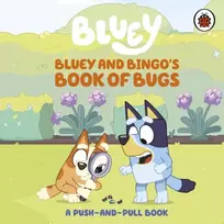 KNYGA Bluey: Bluey and Bingo's Book of Bugs: Push-and-Pull Board Book