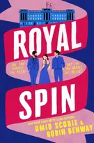 KNYGA Royal Spin: an irresistible new royal drama with romance from Sunday Times bestseller Omid Scobie and NYT bestseller Robin Benway