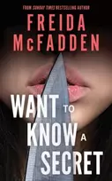 KNYGA McFadden, Freida Want to Know a Secret?: THE INSTANT SUNDAY TIMES BESTSELLER: A Scintillating Thriller from the Author of The Housemaid Books