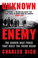 KNYGA Dick, Dr Charles (Independent Scholar, UK) Unknown Enemy: The Hidden Nazi Force That Built the Third Reich