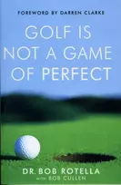 KNYGA Rotella, Dr. Bob Golf is Not a Game of Perfect