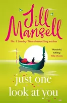 KNYGA Mansell, Jill Just One Look At You: 'There is nothing like a Jill Mansell book to make the world feel better' Milly Johnson