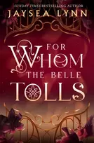 KNYGA Lynn, Jaysea For Whom the Belle Tolls: The Sunday Times bestselling hotter-than-hell romantasy from TikTok star Jaysea Lynn