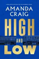 KNYGA Craig, Amanda High and Low: 'The most mischievous take imaginable on the way we live now' Francis Spufford