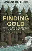 KNYGA Thurkettle Vincent Finding Gold: My life-changing treasure hunt with nature