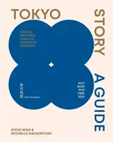 KNYGA Mackintosh, Michelle; Wide, Steve Tokyo Story: A Guide to the City's Best Cultural Hangouts, Shops, Bars and Eateries