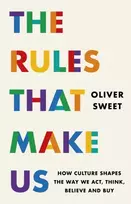 KNYGA Sweet Oliver Rules That Make Us: How Culture Shapes the Way We Act, Think, Believe and Buy