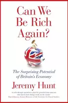 KNYGA Hunt, Jeremy Can We Be Rich Again?: The Surprising Potential of Britain's Economy