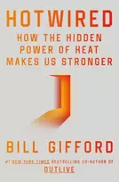 KNYGA Gifford Bill Hotwired: How the Hidden Power of Heat Makes Us Stronger