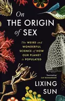 KNYGA Sun Lixing On the Origin of Sex: The Weird and Wonderful Science of How Our Planet is Populated