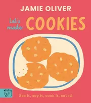 KNYGA Oliver Jamie Jamie Oliver: Let's Make Cookies: See it, say it, cook it, eat it!