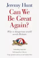 KNYGA Hunt, Jeremy Can We Be Great Again?: Why a Dangerous World Needs Britain