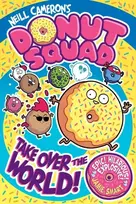 KNYGA Cameron, Neill Donut Squad: Take Over the World! (a Phoenix Comic Book) - shortlisted for the Waterstones Book of the Year 2025
