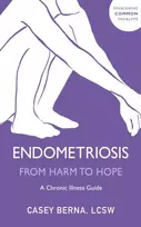 KNYGA Berna Casey Endometriosis From Harm to Hope: A Chronic Illness Guide