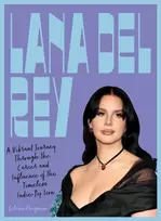 KNYGA Fragassi, Selena Lana Del Rey: A Vibrant Journey Through the Career and Influence of the Timeless Indie-Pop Icon