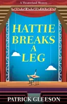 KNYGA Gleeson, Patrick Hattie Breaks a Leg: A Sharp, Witty Mystery of Mayhem, Theatre, and High-Stakes Trouble in London (A Theatreland Mystery 3)