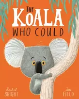 KNYGA Bright, Rachel Koala Who Could: From The World of Rachel Bright & Jim Field