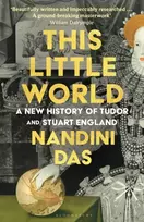 KNYGA Das Nandini This Little World: A New History of Tudor and Stuart England