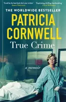 KNYGA Cornwell Patricia True Crime: A Memoir - the jaw-dropping and moving story of the godmother of forensic crime and creator of Scarpetta